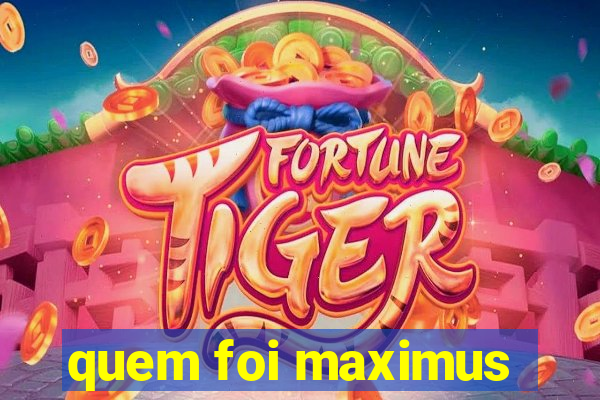 quem foi maximus